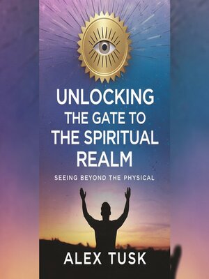 cover image of Unlocking the Gate to the Spiritual Realm